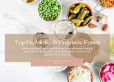 Top Probiotic & Prebiotic Foods